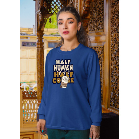 Graphic & Quote Custom Print Cotton Fleece Sweatshirt - Full Sleeves Royal Blue Half Human Half CoffeD-8
